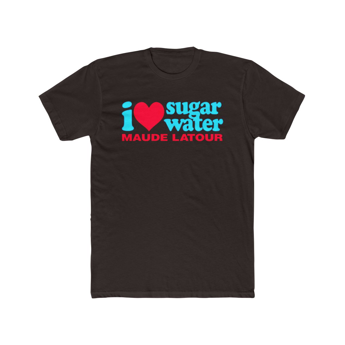 Premium I Love Sugar Water Maude Latour T Shirt - Teeshirtbear